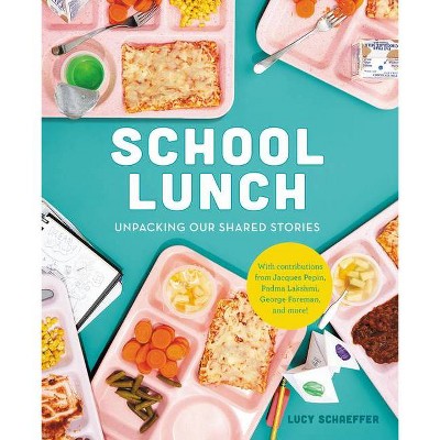 School Lunch - by  Lucy Schaeffer (Hardcover)