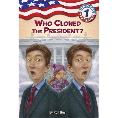 Capital Mysteries #1: Who Cloned the President? - by  Ron Roy (Paperback)