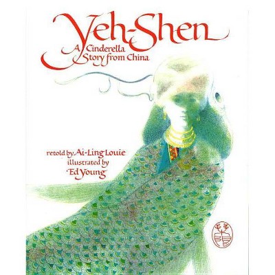 Yeh-Shen - by  Ai-Ling Louie (Hardcover)