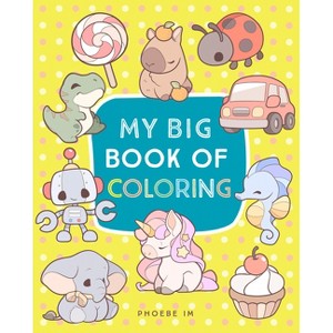 My Big Book of Coloring - by  Phoebe Im (Paperback) - 1 of 1