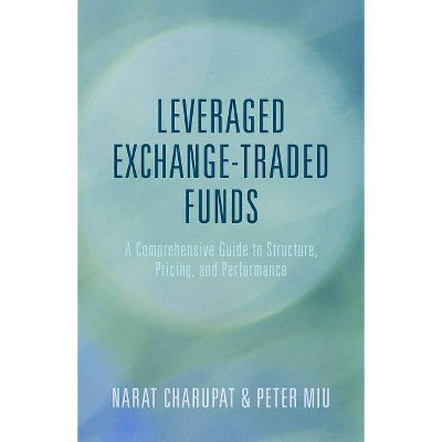 Leveraged Exchange-Traded Funds - by  Peter Miu & Narat Charupat (Hardcover)