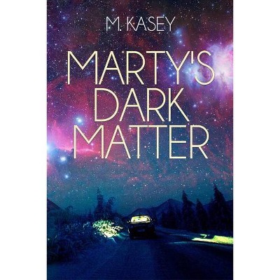 Marty's Dark Matter - by  M Kasey (Paperback)