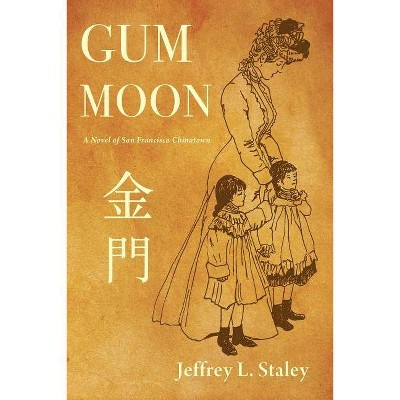 Gum Moon - by  Jeffrey L Staley (Paperback)