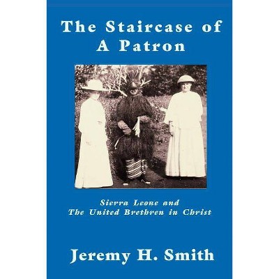 The Staricase of a Patron - (Asbury Theological Seminary Series. the Study of World Chris) by  Jeremy H Smith (Paperback)