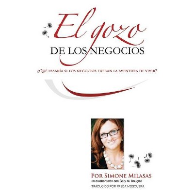 El Gozo de Los Negocios - Joy of Business Spanish - by  Simone Milasas (Paperback)