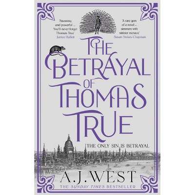 The Betrayal of Thomas True - by  A J West (Paperback)