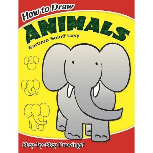 How To Draw Animals - (dover How To Draw) By Barbara Soloff Levy & Drawing  (paperback) : Target