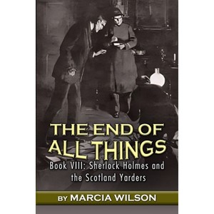 The End of All Things - (Sherlock Holmes and the Scotland Yarders) by  Marcia Wilson (Paperback) - 1 of 1