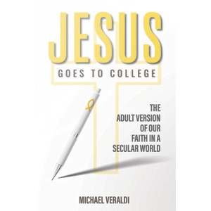 Jesus Goes to College - by  Mike Veraldi (Paperback) - 1 of 1