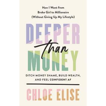 Deeper Than Money - by  Chloe Elise (Hardcover)