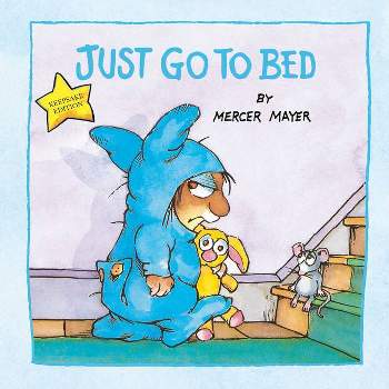 Just Go to Bed (Little Critter) - by  Mercer Mayer (Hardcover)