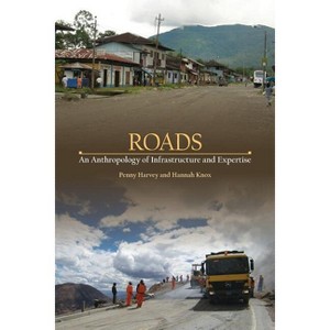 Roads - (Expertise: Cultures and Technologies of Knowledge) by  Penny Harvey & Hannah Knox (Paperback) - 1 of 1