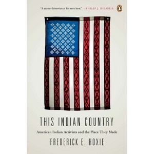 This Indian Country - (Penguin History American Life) by  Frederick Hoxie (Paperback) - 1 of 1