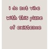 Witty Voice I Do Not Vibe With This Plane Of Existence Long Sleeve Adult Hooded Sweatshirt - 2 of 2