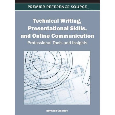 Technical Writing, Presentational Skills, and Online Communication - by  Raymond Greenlaw (Hardcover)