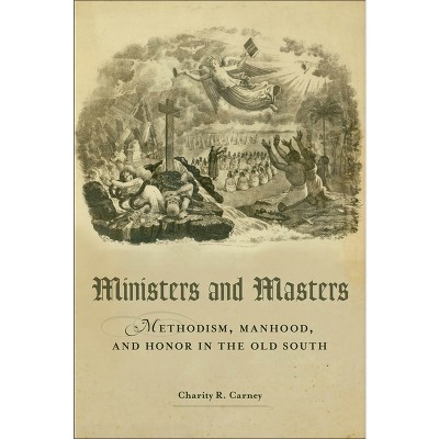 Ministers and Masters - by  Charity R Carney (Hardcover)