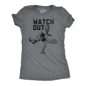 Womens Watch Out T Shirt Funny Pickleball Player Serve Joke Tee For Ladies - Crazy Dog Women's T Shirt - 1 of 4