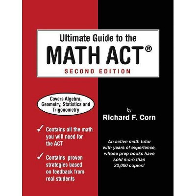 Ultimate Guide to the Math ACT - by  Richard F Corn (Paperback)