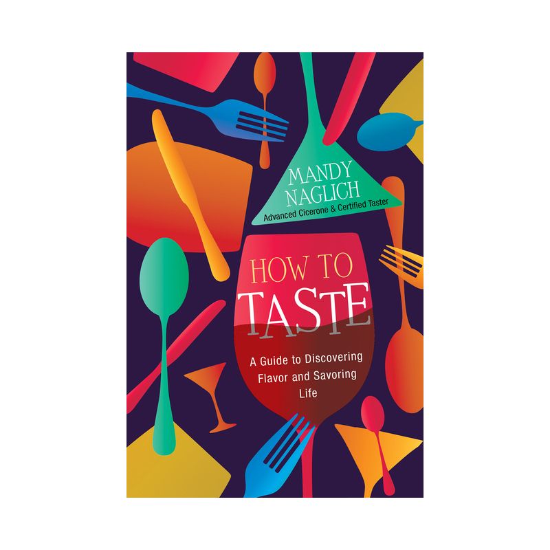 How to Taste - by  Mandy Naglich (Hardcover), 1 of 4