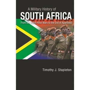A Military History of South Africa - by  Timothy Stapleton (Hardcover) - 1 of 1
