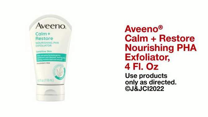 Aveeno Calm + Restore Nourishing PHA Facial Exfoliator Cleanser for Sensitive Skin - Fragrance Free - 4 fl oz, 2 of 10, play video