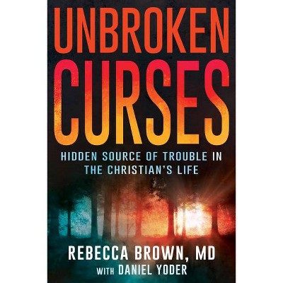 Unbroken Curses - by  Rebecca Brown & Daniel Yoder (Paperback)