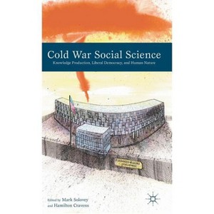 Cold War Social Science - by  M Solovey & H Cravens (Hardcover) - 1 of 1