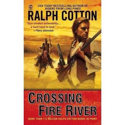 Crossing Fire River - (Gunman's Reputation Novel) by  Ralph Cotton (Paperback)