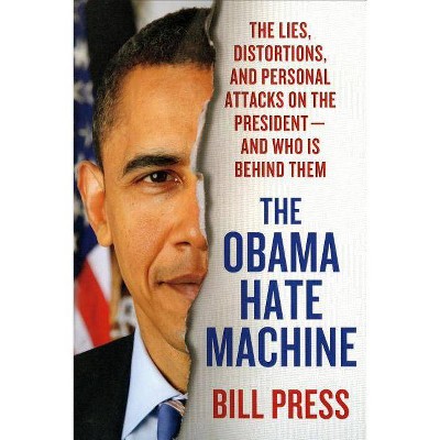 Obama Hate Machine - by  Bill Press (Paperback)