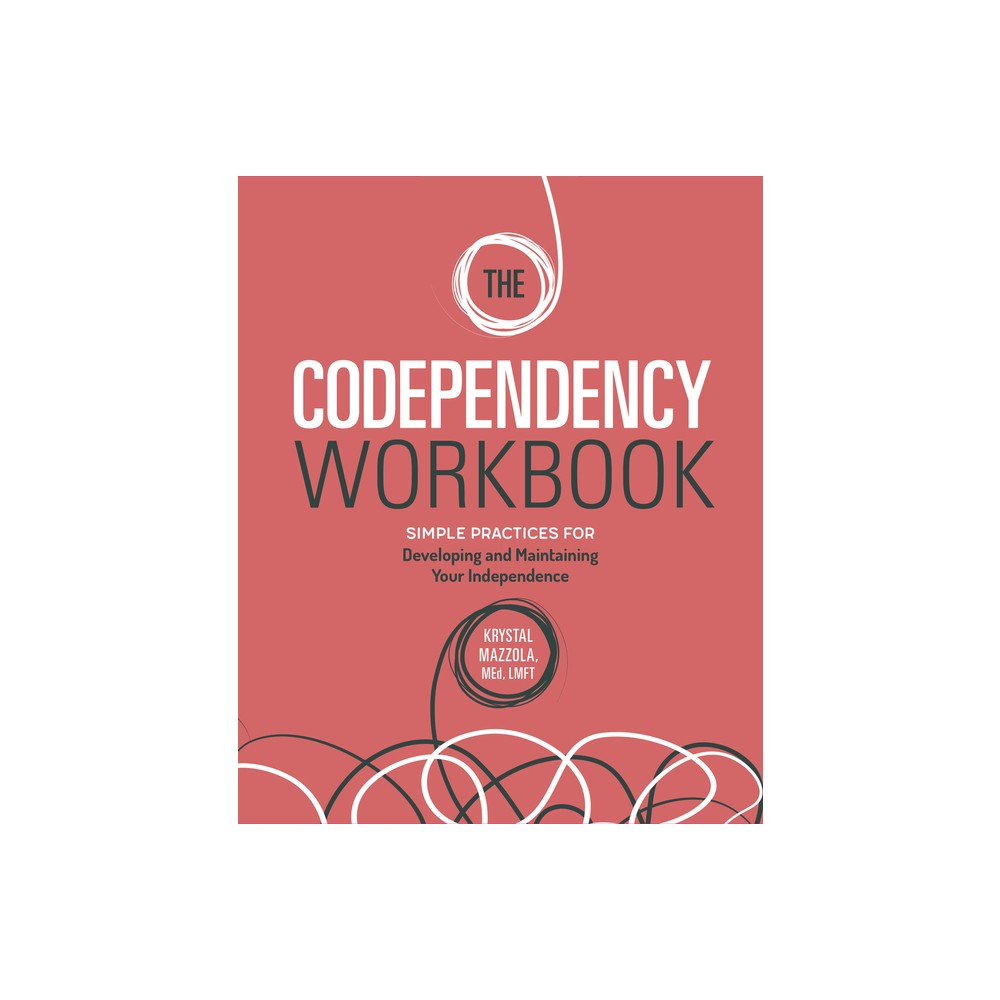 The Codependency Workbook - (Recovering from Codependency) by Krystal Mazzola (Paperback)