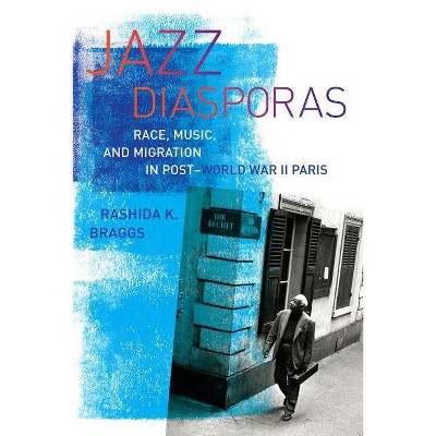 Jazz Diasporas, 18 - (Music of the African Diaspora) by  Rashida K Braggs (Paperback)