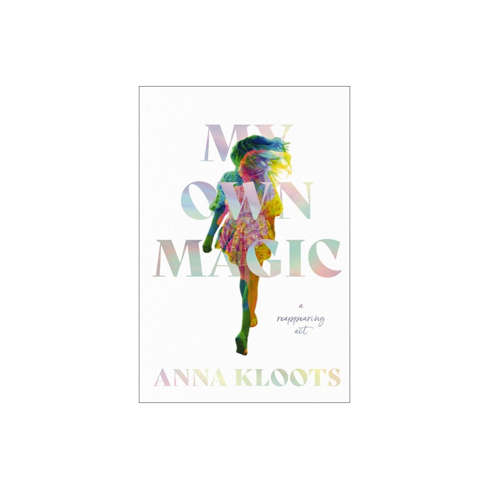 My Own Magic - by Anna Kloots (Hardcover)