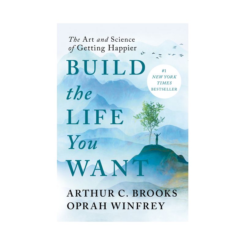 Build the Life You Want: The Art and Science of Getting Happier - by Arthur C. Brooks and Oprah Winfrey (Hardcover), 1 of 2
