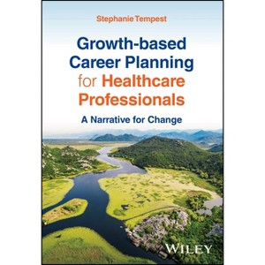 Growth-based Career Planning for Healthcare Professionals - by  Stephanie Tempest (Paperback) - 1 of 1