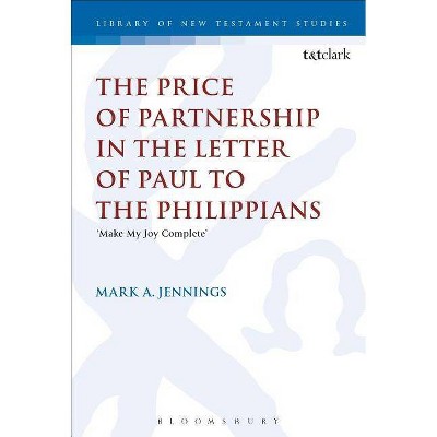 The Price of Partnership in the Letter of Paul to the Philippians - (Library of New Testament Studies) by  Mark A Jennings (Hardcover)