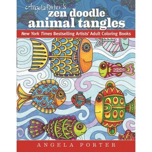 Angela Porter's Zen Doodle Animal Tangles - (New York Times Bestselling Artists' Adult Coloring Books) (Paperback) - 1 of 1