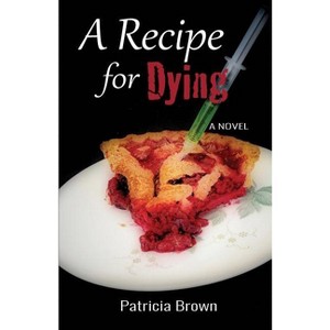 A Recipe for Dying - (Coastal Coffee Club Mysteries) by  Patricia Brown (Paperback) - 1 of 1