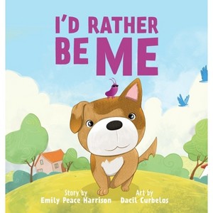 I'd Rather Be Me - by Emily Peace Harrison - 1 of 1