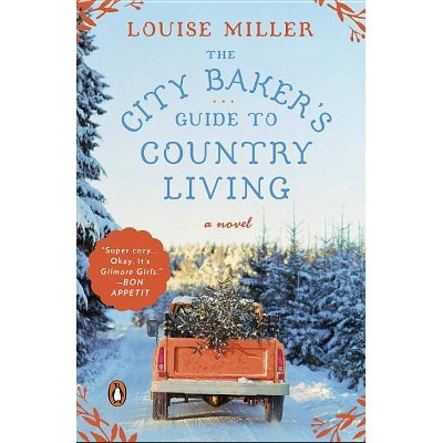 The City Baker's Guide to Country Living - by  Louise Miller (Paperback)