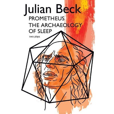 Prometheus & The Archaeology of Sleep - by  Julian Beck (Paperback)