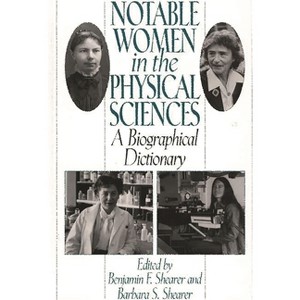 Notable Women in the Physical Sciences - (377) by  Benjamin F Shearer & Barbara Smith Shearer (Hardcover) - 1 of 1