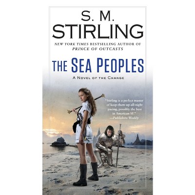 The Sea Peoples - (Novel of the Change) by  S M Stirling (Paperback)
