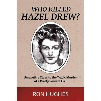 Who Killed Hazel Drew?, Volume 1 - by  Ron Hughes (Paperback)