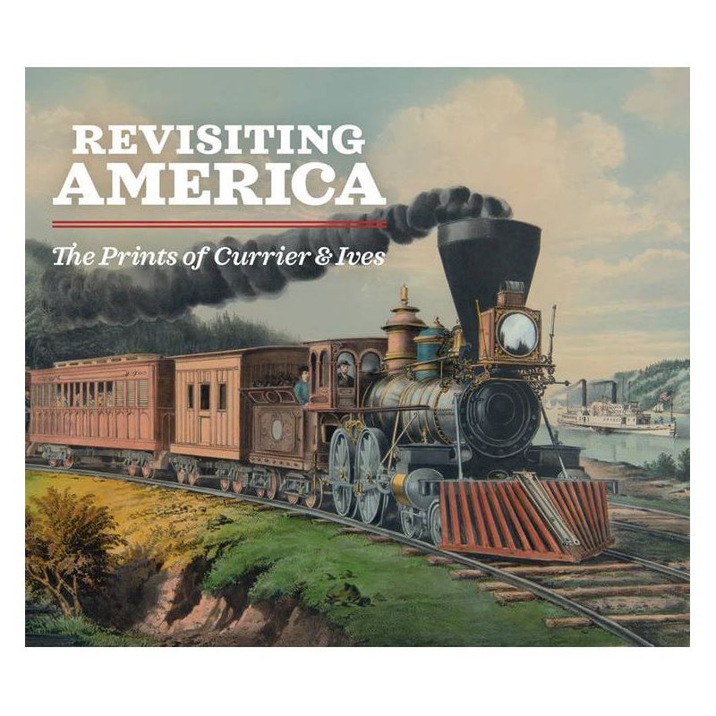 Revisiting America: The Prints of Currier & Ives - (Paperback), 1 of 2