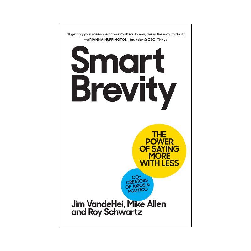 Smart Brevity - by  Jim Vandehei & Mike Allen & Roy Schwartz (Hardcover), 1 of 2
