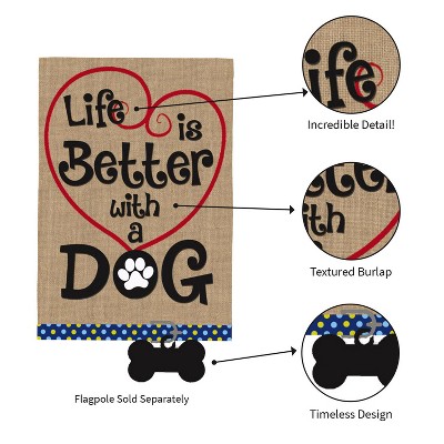 Life is Better with a Dog Burlap Garden Flag 12x18
