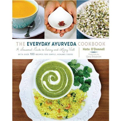 The Everyday Ayurveda Cookbook - by  Kate O'Donnell (Paperback)