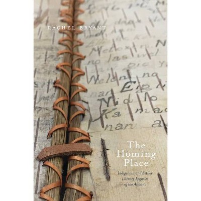 The Homing Place - (Indigenous Studies) by  Rachel Bryant (Paperback)