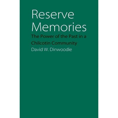 Reserve Memories - (Studies in the Anthropology of North American Indians) by  David W Dinwoodie (Paperback)