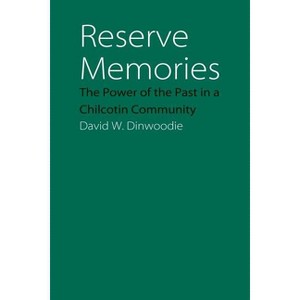 Reserve Memories - (Studies in the Anthropology of North American Indians) by  David W Dinwoodie (Paperback) - 1 of 1